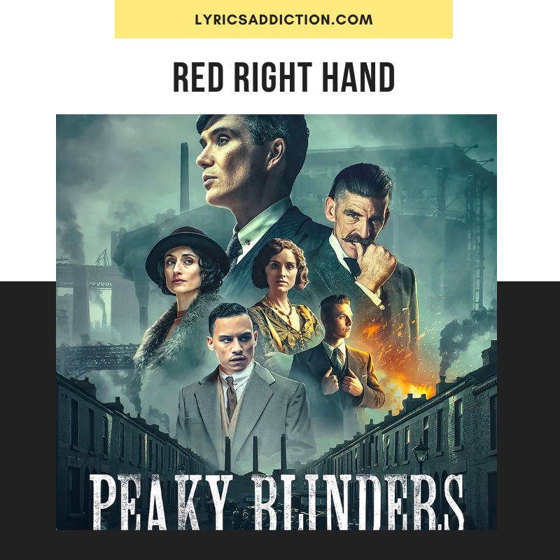 RED RIGHT HAND (PEAKY BLINDER'S THEME) SONG LYRICS