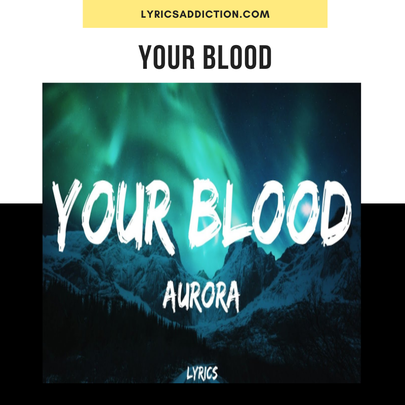 YOUR BLOOD LYRICS AURORA